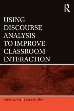 Using Discourse Analysis to Improve Classroom Interaction - Rex, Lesley A; Schiller, Laura