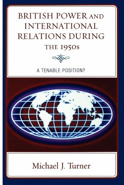 British Power and International Relations during the 1950s - Turner, Michael J.