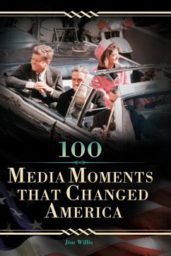 100 Media Moments That Changed America - Willis, Jim
