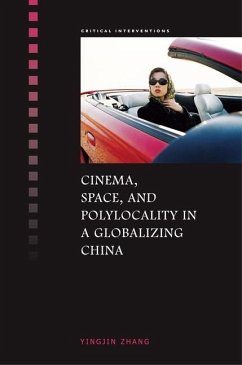 Cinema, Space, and Polylocality in a Globalizing China - Zhang, Yingjin