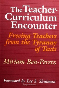 The Teacher-Curriculum Encounter: Freeing Teachers from the Tyranny of Texts - Ben-Peretz, Miriam