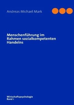 Menschenführung im Rahmen sozialkompetenten Handelns - Mark, Andreas Michael