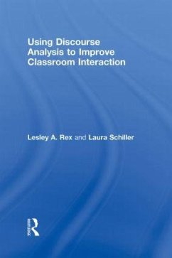 Using Discourse Analysis to Improve Classroom Interaction - Rex, Lesley A; Schiller, Laura