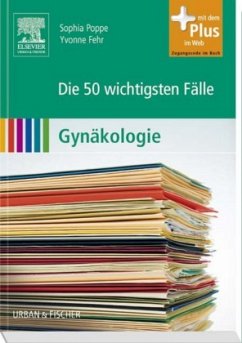 Die 50 wichtigsten Fälle Gynäkologie - Poppe, Sophia;Fehr, Yvonne