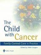 The Child with Cancer - Langton, Helen (Head of School (Child Nursing), Faculty of Health an