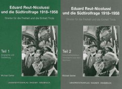 Eduard Reut-Nicolussi und die Südtirolfrage 1918-1958. Streiter für die Freiheit und die Einheit Tirols. Teile 1+2 - Gehler, Michael
