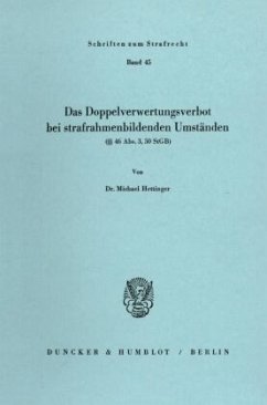 Das Doppelverwertungsverbot bei strafrahmenbildenden Umständen - Hettinger, Michael