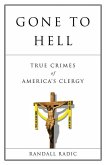 Gone to Hell: True Crimes of America's Clergy