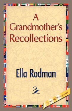 A Grandmother's Recollections - Rodman, Ella