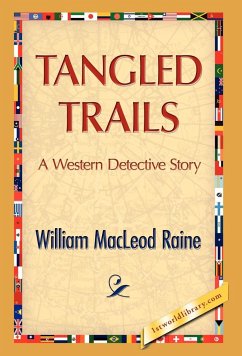 Tangled Trails - Raine, William M.