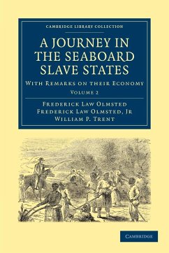 A Journey in the Seaboard Slave States - Olmsted, Frederick Law Jr.; Trent, William P.; Frederick Law, Olmsted