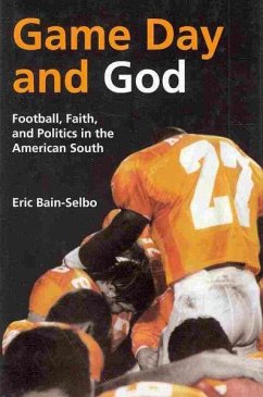 Game Day and God: Football, Faith, and Politics in the American South - Bain-Selbo, Eric