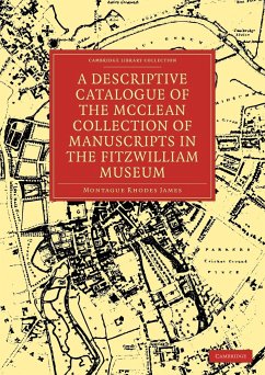 A Descriptive Catalogue of the McClean Collection of Manuscripts in the Fitzwilliam Museum - James, Montague Rhodes; Montague Rhodes, James