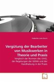 Vergütung der Bearbeiter von Musikwerken in Theorie und Praxis