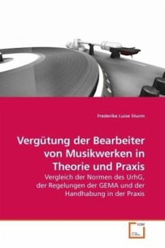 Vergütung der Bearbeiter von Musikwerken in Theorie und Praxis - Sturm, Frederike Luise