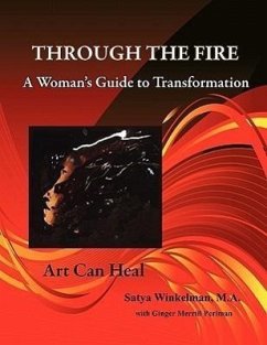 Through The Fire - A Woman's Guide To Transformation - Winkelman, Satya