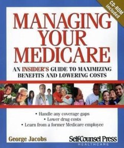 Managing Your Medicare: An Insider's Guide to Maximizing Benefits and Lowering Costs - Jacobs, George