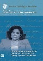 Individual Therapy from a Family Systems Perspective W/ Florence W. Kaslow - American Psychological Association