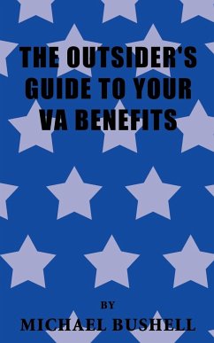 The Outsider's Guide to Your Va Benefits - Bushell, Michael