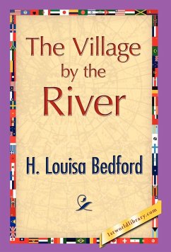 The Village by the River - Bedford, H. L.