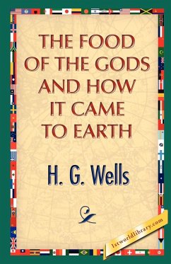 The Food of the Gods and How It Came to Earth - Wells, H. G.