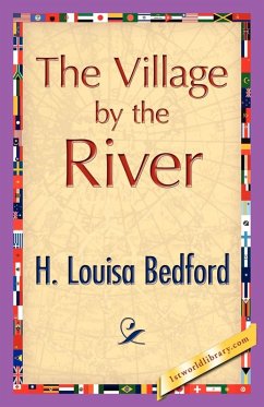 The Village by the River - Bedford, H. L.