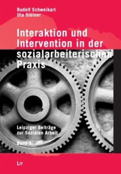 Interaktion und Intervention in der sozialarbeiterischen Praxis - Schweikart, Rudolf;Steiner, Uta