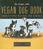The Simple Little Vegan Dog Book: Cruelty-Free Recipes for Canines