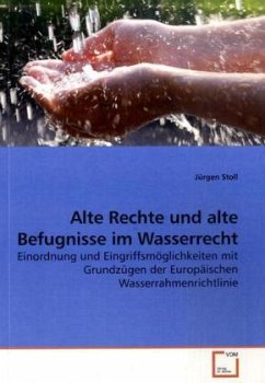 Alte Rechte und alte Befugnisse im Wasserrecht - Stoll, Jürgen