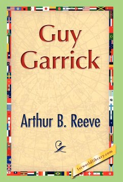 Guy Garrick - Reeve, Arthur B.