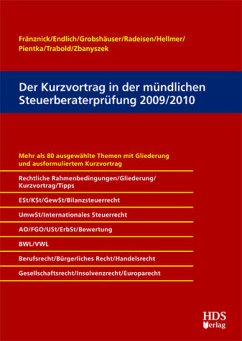Der Kurzvortrag in der mündlichen Steuerberaterprüfung 2009/2010 - Fränznick, Thomas / Endlich, Alexander / Grobshäuser, Uwe et al.