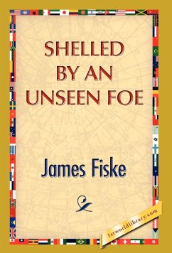Shelled by an Unseen Foe - Fiske, James
