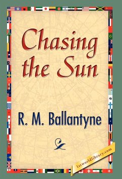 Chasing the Sun - Ballantyne, R. M.