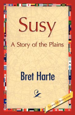 Susy, A Story of the Plains - Harte, Bret