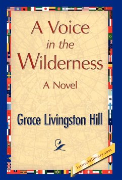 A Voice in the Wilderness - Hill, Grace L.