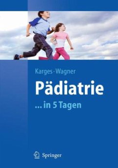 Pädiatrie in 5 Tagen - Karges, Beate / Wagner, Norbert (Hrsg.)