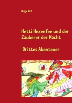 Hetti Hexenfee und der Zauberer der Nacht - Wäß, Helga