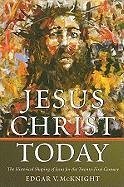 Jesus Christ Today: The Historical Shaping of Jesus for the Twenty-First Century - McKnight, Edgar V.