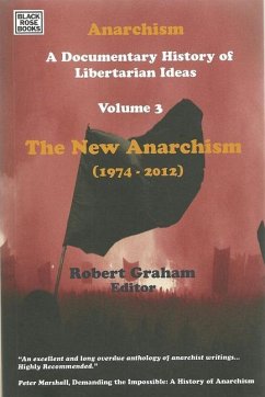 Anarchism Volume Three - A Documentary History of Libertarian Ideas, Volume Three - The New Anarchism - Graham, Robert