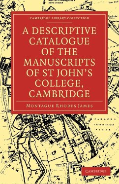 A Descriptive Catalogue of the Manuscripts in the Library of St John's College, Cambridge - James, Montague Rhodes; Montague Rhodes, James