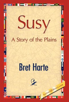 Susy, A Story of the Plains - Harte, Bret