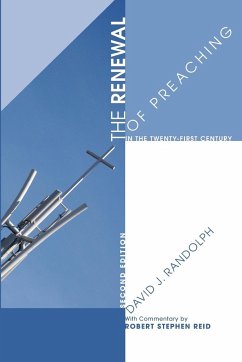 The Renewal of Preaching in the Twenty-first Century, Second Edition - Randolph, David J.