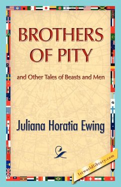 Brothers of Pity and Other Tales of Beasts and Men - Ewing, Juliana H.