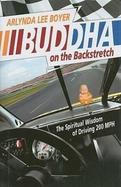 Buddha on the Backstretch: The Spiritual Wisdom of Driving 200 MPH - Boyer, Arlynda Lee