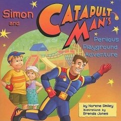 Simon and Catapult Man's Perilous Playground Adventure - Smiley, Norene