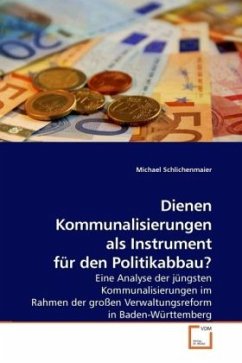 Dienen Kommunalisierungen als Instrument für den Politikabbau? - Schlichenmaier, Michael