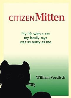 Citizen Mitten: My Life with a Cat My Family Says Was as Nutty as Me - Voedisch, William