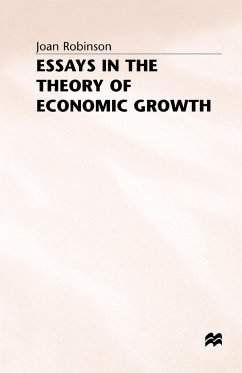 Essays in the Theory of Economic Growth - Robinson, Joan