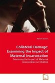 Collateral Damage: Examining the Impact of Maternal Incarceration