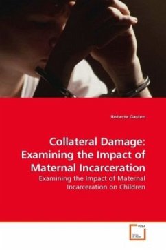 Collateral Damage: Examining the Impact of Maternal Incarceration - Gaston, Roberta